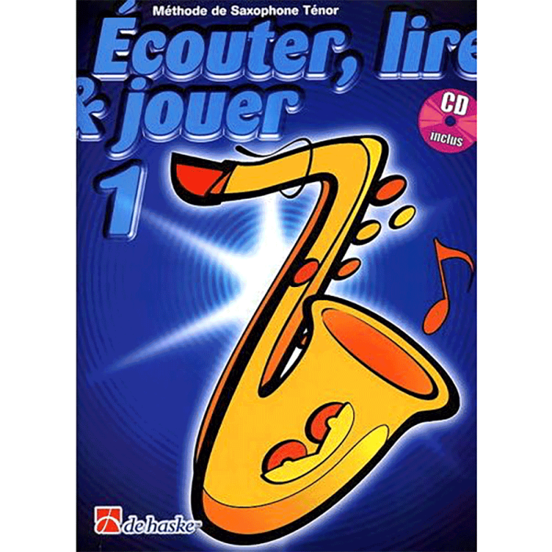 ÉCOUTER LIRE ET JOUER SAXOPHONE TÉNOR VOLUME 1