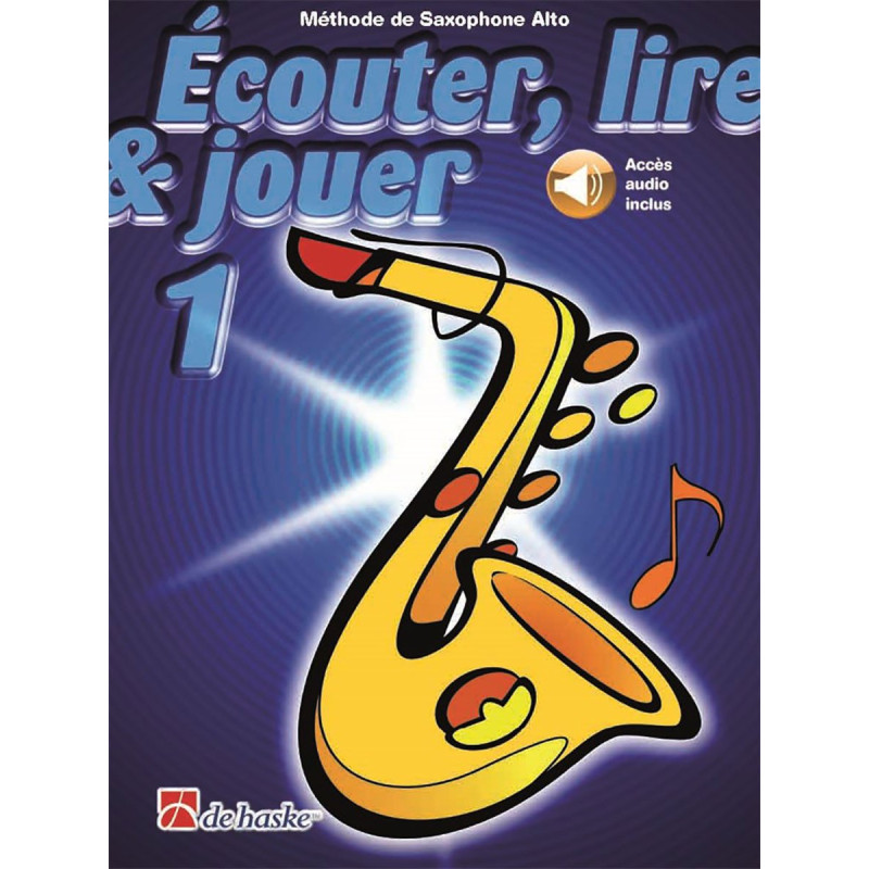 ECOUTER LIRE ET JOUER SAX ALTO VOL 1 - Livre avec Audio en Téléchargement