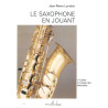LE SAXOPHONE EN JOUANT VOL 1